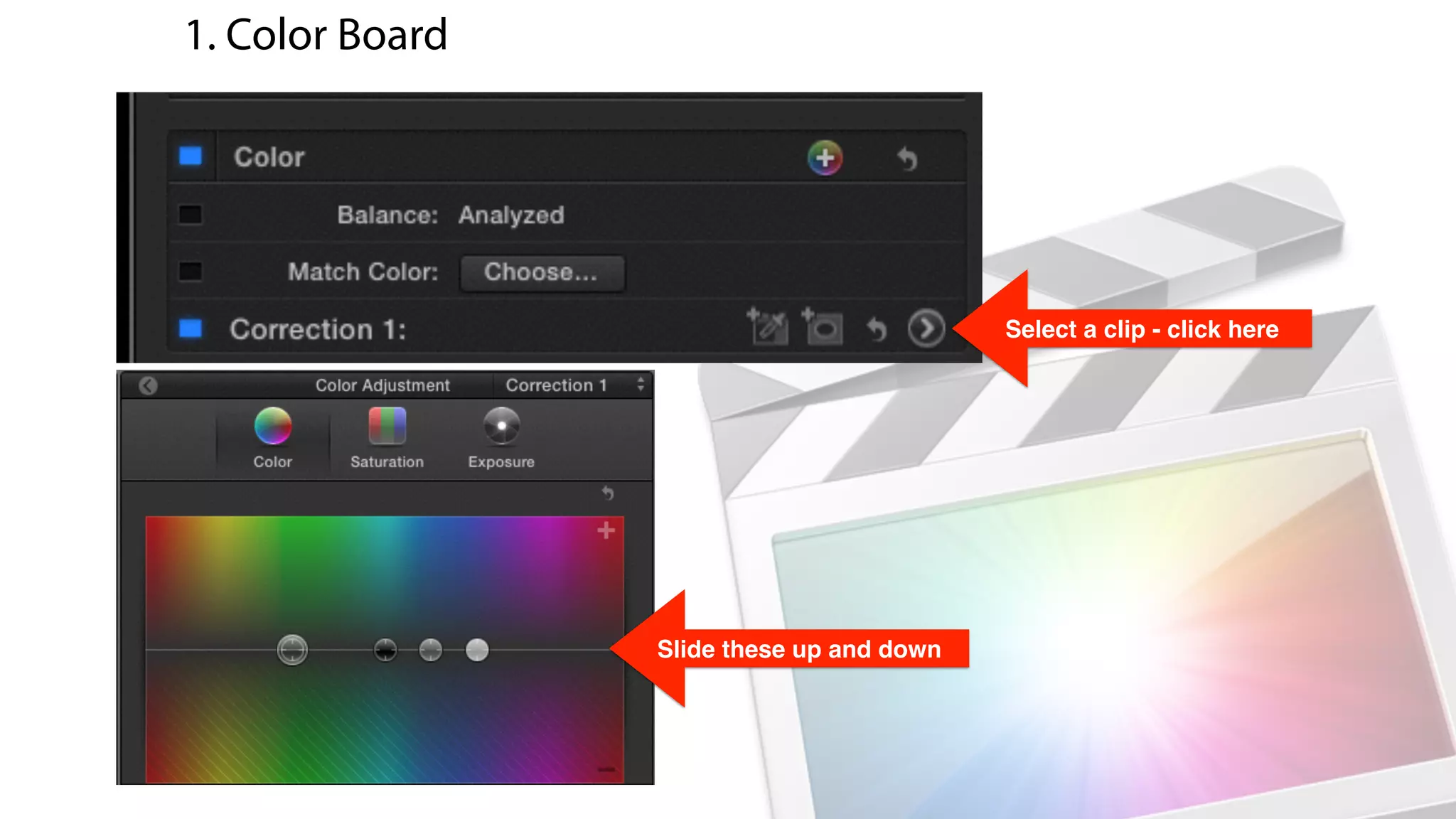 Select a clip - click here
1. Color Board - The Magic Wand!
Slide these up and down
 