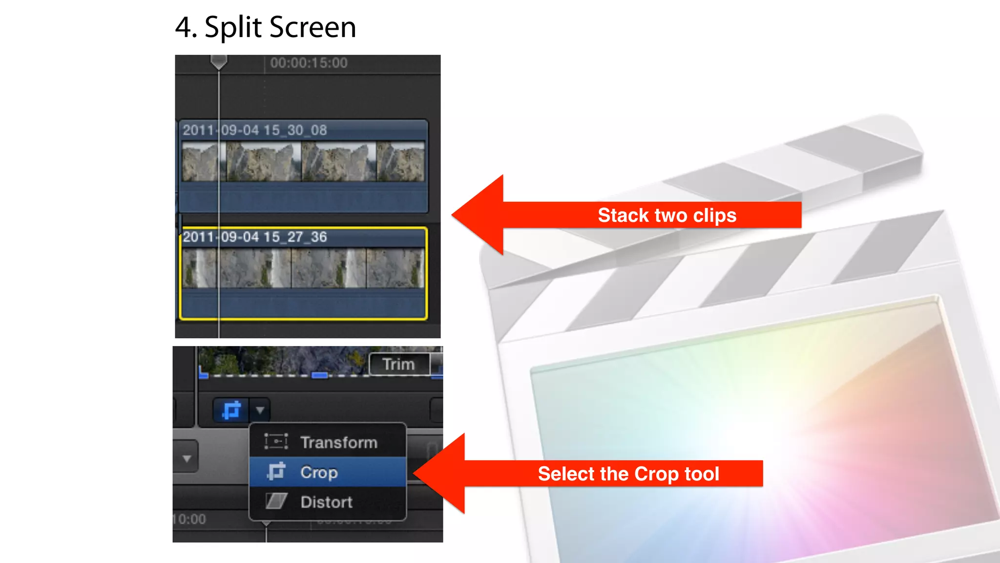 Stack two clips
4. Split Screen
Select the Crop tool
 