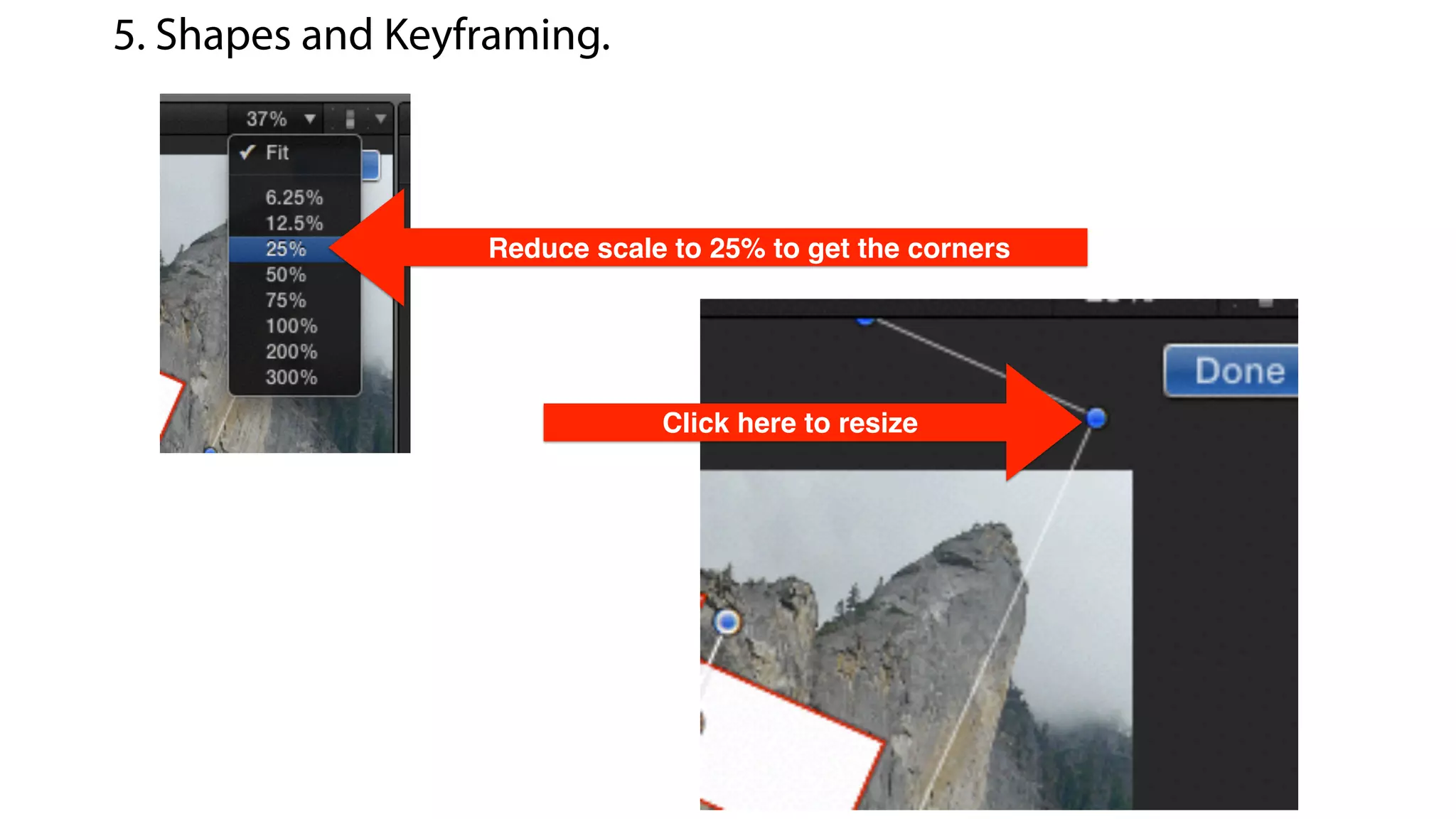 Reduce scale to 25% to get the corners
5. Shapes and Keyframing.
Click here to resize
 