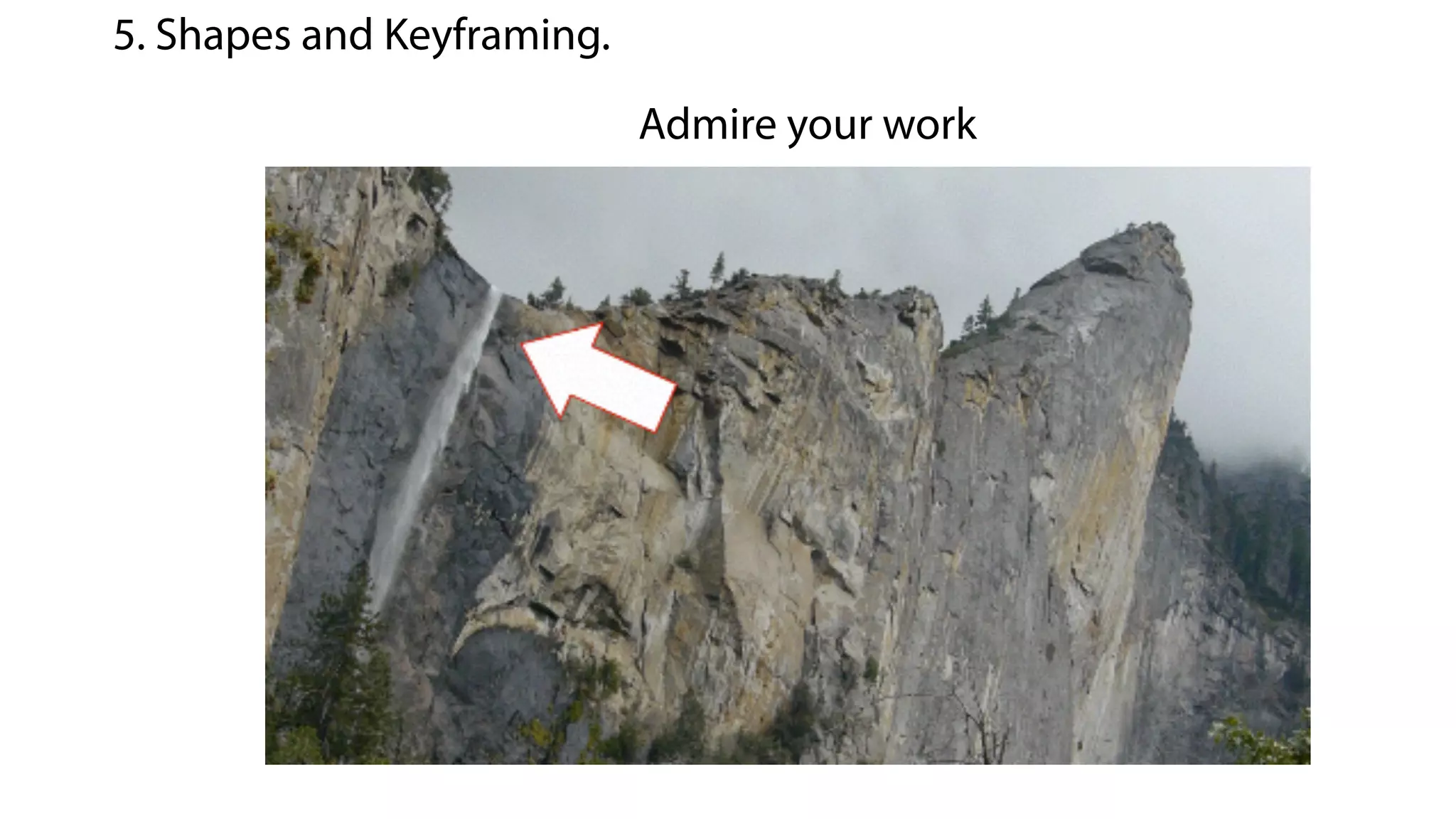 5. Shapes and Keyframing.
Admire your work
 