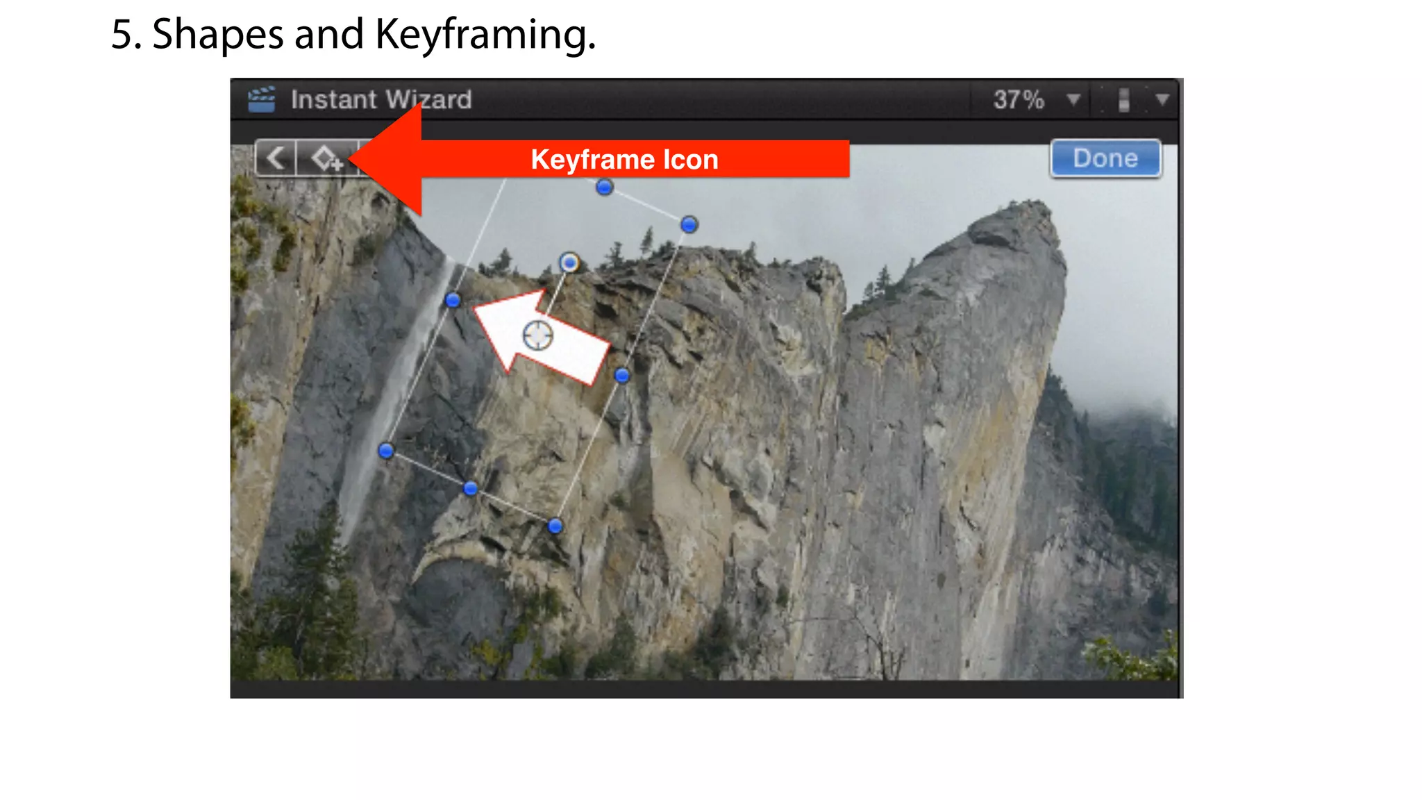 Keyframe Icon
5. Shapes and Keyframing.
 