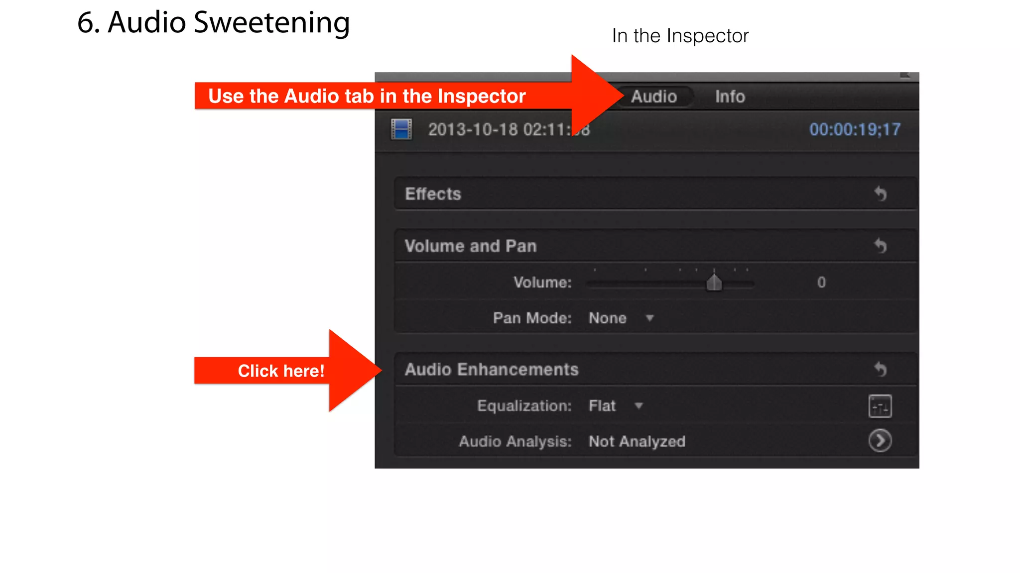 Use the Audio tab in the Inspector
6. Audio Sweetening
Click here!
In the Inspector
 