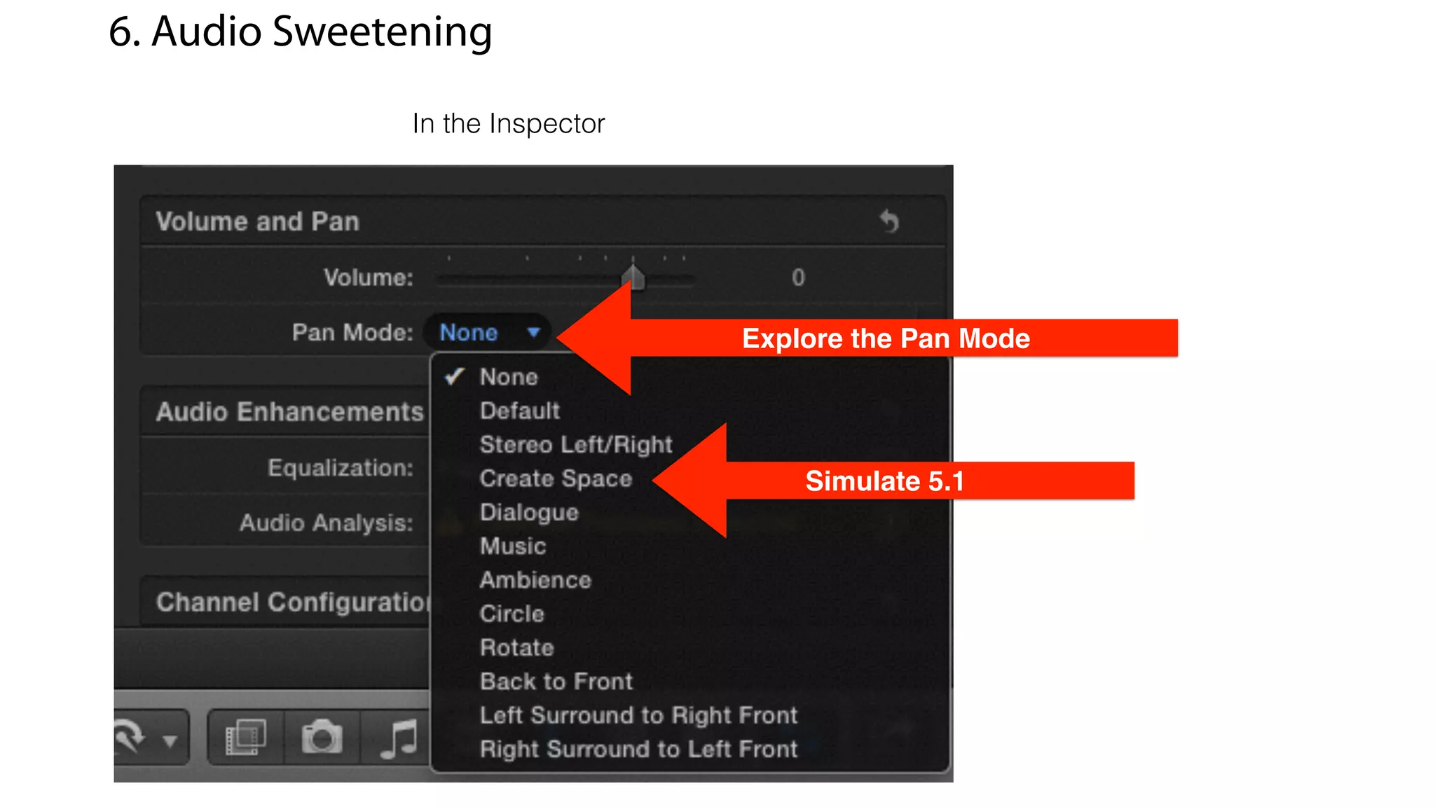 Simulate 5.1
6. Audio Sweetening
Explore the Pan Mode
In the Inspector
 