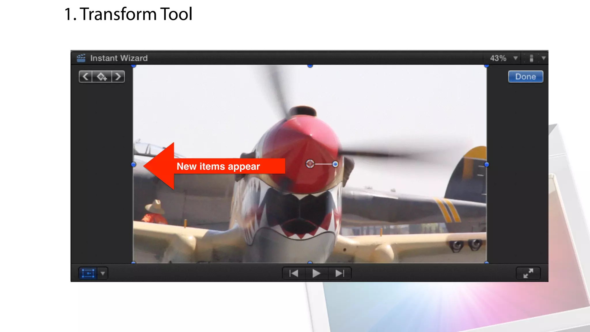 New items appear
1. Transform Tool
 
