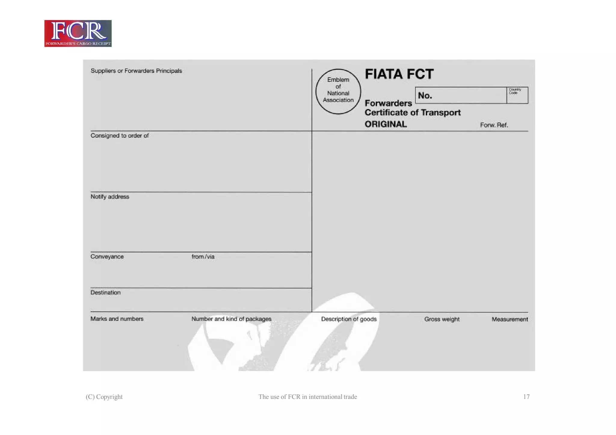 (C) Copyright The use of FCR in international trade 17
 