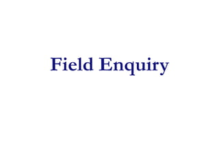 Field Enquiry
 