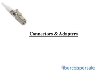 fibercoppersale
Connectors & Adapters
 