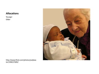 AllocationsYoungerOlderhttp://www.flickr.com/photos/judybaxter/108227685/