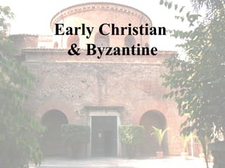 Early Christian  & Byzantine 
