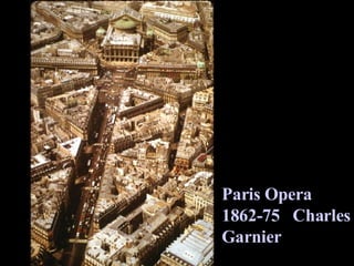 Aerial view, showing Haussman's Avenue de l'Opera The Opera, Paris (1862-75) by Charles Garnier Paris Opera 1862-75  Charles Garnier 