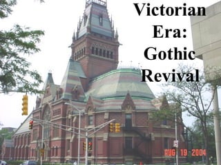 Victorian Era: Gothic Revival 