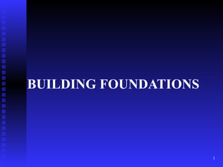 BUILDING FOUNDATIONS 
