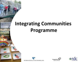 Integrating Communities  Programme 