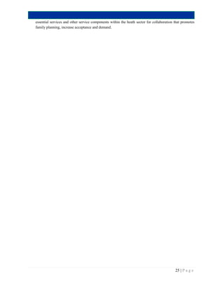 25 | P a g e
essential services and other service components within the heath sector for collaboration that promotes
family planning, increase acceptance and demand.
 