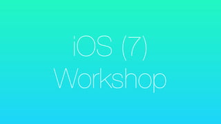 iOS (7)
Workshop
 