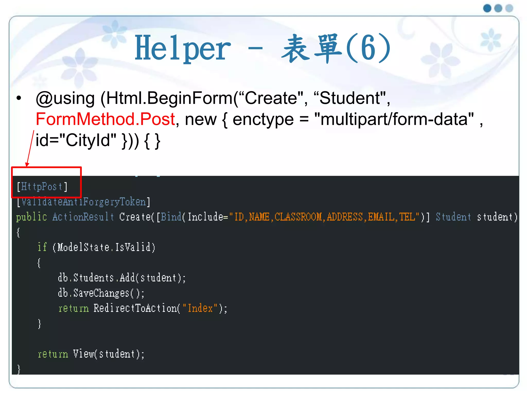 Helper - 表單(6) • @using (Html.BeginForm(“Create", “Student", FormMethod.Post, new { enctype = "multipart/form-data" , id="CityId" })) { } 37 