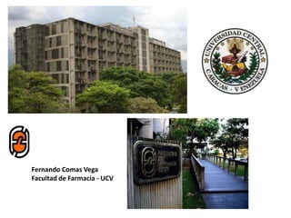 Fernando Comas Vega
Facultad de Farmacia - UCV

 