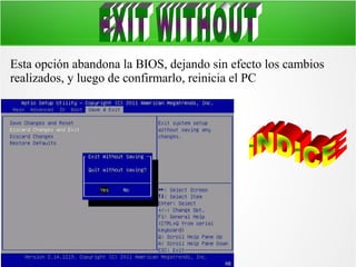 Esta opción abandona la BIOS, dejando sin efecto los cambios
realizados, y luego de confirmarlo, reinicia el PC

 