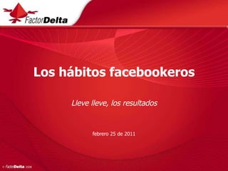 Los hábitos facebookeros Lleve lleve, los resultados febrero 25 de 2011 