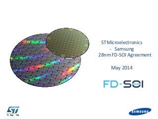 STMicroelectronics
- Samsung
28nm FD-SOI Agreement
May 2014
 