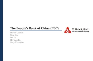 The People’s Bank of China (PBC)
Shawn Grewal
Ting Situ
Ian Du
Herman Lu
Gary Vartanian
 