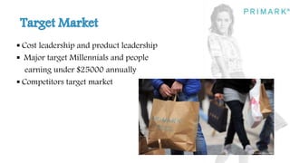  Cost leadership and product leadership
 Major target Millennials and people
earning under $25000 annually
 Competitors target market
 