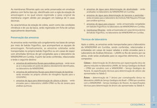 26
1
GEOQUÍMICAGEOMEDICINA NO PARANÁ - 2009
As membranas filtrantes após uso serão preservadas em envelope
plástico com fecho tipo zip, identificado com a sigla da estação de
amostragem e no qual estará registrado o peso original da
membrana virgem obtido por pesagem em balança de 4 casas
decimais.
As características da estação de coleta, assim como das condições
climáticas e de uso da bacia, serão registradas em ficha de campo
especialmente desenhada.
Preservação das amostras
As amostras serão mantidas sob congelamento nas bases de campo
por meio de balcão frigorífico, que acompanhará as equipes de
amostragem. Periodicamente, as amostras coletadas serão
transportadas no próprio balcão frigorífico ou em caixas de isopor
com almofadas térmicas de gel congeladas para o laboratório da
MINEROPAR em Curitiba. A partir daí serão conferidas, relacionadas
e terão o seguinte destino:
a. amostras de sedimentos fluviais para análises químicas - serão secas
ao ar e arquivadas em potes de plástico devidamente identificados,
no laboratório da MINEROPAR;
b. amostras de sedimentos fluviais para determinação de bactérias -
serão enviadas no próprio cilindro de nitrogênio líquido para o
CEGENPAC;
c. amostras de água para determinação de cátions e ânions - serão
enviadas para o laboratório LAMIN-CPRM no Rio de Janeiro para
análises químicas;
d. amostras de água para determinação de alcalinidade - serão
analisadas no laboratório da MINEROPAR em Curitiba;
e. amostras de água para determinação de benzeno e pesticidas -
serão enviadas para o laboratório do Instituto Pelé Pequeno Príncipe
para análise química;
f. amostras de água para arquivo - serão armazenadas congeladas
em balcões frigoríficos no laboratório da MINEROPAR em Curitiba;
g. membranas filtrantes - serão armazenadas em caixa térmica dentro
de balcão frigorífico, no laboratório da MINEROPAR em Curitiba.
Técnicas de laboratório
Após a coleta, as amostras serão transportadas para o laboratório
da MINEROPAR em Curitiba, sendo conferidas, relacionadas e
embaladas em caixas de isopor seladas e então enviadas para o
Laboratório de Análises Minerais – LAMIN no Rio de Janeiro por via
aérea, onde serão analisadas para os seguintes elementos, íons e
compostos:
Cátions ––––– determinação de 26 elementos por espectrografia ótica de
plasma induzido no laboratório LAMIN, do Serviço Geológico do Brasil
– CPRM por convênio com a MINEROPAR – Serviço Geológico do
Paraná. As especificações técnicas para determinação de cátions são
apresentadas na Tabela 3.
Ânions – determinação de 7 ânions por cromatografia iônica no
laboratório LAMIN do Serviço Geológico do Brasil – CPRM por convênio
com a MINEROPAR – Serviço Geológico do Paraná. As especificações
técnicas para determinação de ânions são apresentadas na Tabela 4.
 