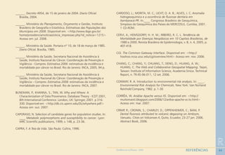 90
R
REFERÊNCIASGEOMEDICINA NO PARANÁ - 2009
______. Decreto 4954, de 15 de janeiro de 2004. Diario Oficial.
Brasilia, 2004.
______. Ministério do Planejamento, Orçamento e Gestão, Instituto
Brasileiro de Geografia e Estatística. Estimativas das Populações dos
Municípios em 2008. Disponível em: <http://www.ibge.gov.br/
home/presidencia/noticias/oticia_impressao.php?id_noticia=1215>
Acesso em: jul. 2008.
______. Ministério da Saúde. Portaria nº 10, de 18 de março de 1985.
Diario Oficial. Brasília, 1985.
______. Ministério da Saúde, Secretaria Nacional de Assistência à
Saúde, Instituto Nacional do Câncer. Coordenação de Prevenção e
Vigilância - Comprev. Estimativa 2006: estimativas da incidência e
mortalidade por câncer no Brasil. Rio de Janeiro: INCA, 2005, 94 p.
______. Ministério da Saúde, Secretaria Nacional de Assistência à
Saúde, Instituto Nacional do Câncer. Coordenação de Prevenção e
Vigilância – Comprev. Estimativa 2008: estimativas da incidência e
mortalidade por câncer no Brasil. Rio de Janeiro: INCA, 2007.
BUNEMAN, P.; KHANNA, S.; TAN, W. Why and Where: A
Characterization of Data Provenance. Database Theory - ICDT 2001,
8th International Conference. London, UK: Springer, 2001. p 316-
330. Disponível em: <http://db.cis.upenn.edu/DL/whywhere.pdf>
Acesso em: out. 2007.
CAPORASO, N. Selection of candidate genes for population studies. In:
____ Metabolic polymorphisms and susceptibility to cancer. Lyon:
IARC Scientific publications, 1999, v. 148, p. 23-36.
CAPRA, F. A Teia da Vida. São Paulo: Cultrix, 1996.
CARDOSO, L.; MORITA, M. C.; LICHT, O. A. B.; ALVES, J. C. Anomalia
hidrogeoquímica e a ocorrência de fluorose dentária em
Itambaracá-PR. In:____ Congresso Brasileiro de Geoquímica,
Simpósio de Geoquímica dos Países do MERCOSUL. Curitiba, 2001.
1 CD-ROM.
CERVI, A.; HEMSDORFF, H. H. M.; RIBEIRO, R. C. L. Tendência de
Mortalidade por Doenças Neoplásicas em 10 Capitais Brasileiras, de
1980 a 2000..... Revista Brasileira de Epidemiologia, v. 8, n. 4, 2005, p.
407-418.
CGI. The Common Gateway Interface. Disponível em: <http://
hoohoo.ncsa.uiuc.edu/cgi/overview.html> Acesso em: nov. 2006.
CHANG, C.; CHANG, Y.; CHUANG, T.; DENG, D.; HUANG, A. W.;
HUANG, C. The Web and Collaborative Geospatial Mapping. Taipei,
Taiwan: Institute of Information Science, Academia Sinica. Technical
Report, n. TR-IIS-06-011, 12 set. 2006.
CONWAY, R. A. Introduction to environmental risk analysis. In: ____.
Environmental Risk Analysis for Chemicals. New York: Van Nortand
Reinhold Company, 1982. p. 1-30
CORRÊA, W. Análise Apache versus IIS. Disponível em: <http://
muitomaisti.blogspot.com/2006/12/anlise-apache-vs-iis.html>
Acesso em: mar. 2007.
CRIMP, R.; CRONIN, S.; CHARLEY, D.; OPPENHEIMER, C.; BANI, P.
Dental fluorosis attributed to volcanic degassing on Ambrym,
Vanuatu. Cities on Volcanoes 4, Quito, Ecuador, 23-27 jan. 2006.
Abstract Book, 2006.
 