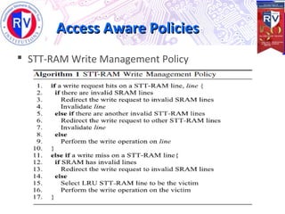 Access Aware PoliciesAccess Aware Policies
 STT-RAM Write Management Policy
 