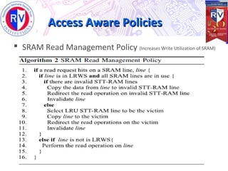 Access Aware PoliciesAccess Aware Policies
 SRAM Read Management Policy (Increases Write Utilization of SRAM)
 