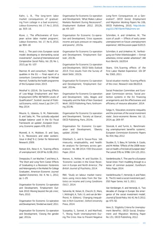 101
Chapter 1: The legacy of the crisis: resilience and challenges
Kahn, L. B., ‘The long-term labor
market consequences of graduat-
ing from college in a bad economy’,
Labour Economics, Vol. 17, No 2, 2010,
pp. 303–16.
Kluve, J., ‘The effectiveness of Euro-
pean active labor market programs’,
Labour Economics, Vol. 17, No 6, 2010,
pp. 904–18.
Kvist, J., ‘The post-crisis European social
model: developing or dismantling social
investments?’, Journal of International and
Comparative Social Policy, Vol. 29, No 1,
2013, pp. 91–107.
Marmot, M. and consortium, ‘Health ine-
qualities in the EU — Final report of a
consortium. Consortium lead: Sir Michael
Marmot’, funded by the health programme
of the European Union, 2013.
Mosthaf A. (2014), ‘Do Scarring Effects
of Low-Wage Employment and Non-
Employment Differ BETWEEN Levels of
Qualification?’, Scottish Journal of Politi-
cal Economy, vol.61, Issue 2, pp.154-177,
May 2014.
Mourre, G., Isbasoiu, G. M., Paternoster,
D. and Salto, M., ‘The cyclically-adjusted
budget balance used in the EU fiscal
framework: an update’, European Econ-
omy, Economic papers 478, 2013.
Munnell, A. H., Muldoon, D. and Sass,
S. A., ‘Recessions and older workers’,
Issue in Brief 9–2, Center for Retirement
Research, 2009.
Nielsen Ø.A., Reiso K. H., ‘Scarring effects
of unemployment’, IZA DP No. 6198, 2011.
Oreopoulos, P., von Wachter, T. and Heisz, A.,
‘The Short and Long-Term Career Effects
of Graduating in a Recession: Hysteresis
and Heterogeneity in the Market for College
Graduates’, American Economic Journal:
Applied Economics, Vol. 4, No 1, 2012,
pp. 1–29.
Organisation for Economic Co-operation
and Development, ‘Employment Out-
look 2010: Moving beyond the job crisis’,
Paris, 2010.
Organisation for Economic Co-operation
andDevelopment,‘Dividedwestand’,2011.
Organisation for Economic Co-operation
and Development, ‘Closing the gender
gap’, 2012a.
Organisation for Economic Co-operation
and Development, ‘What Makes Labour
Markets Resilient During Recessions?’,
Employment Outlook 2012, 2012b,
pp. 43–107.
Organisation for Economic Co-opera-
tion and Development, ‘Crisis squeezes
income and puts pressure on inequality
and poverty’, 2013a.
Organisation for Economic Co-operation
and Development, ‘Employment Out-
look’, 2013b.
Organisation for Economic Co-operation
and Development, ‘OECD Skills Outlook
2013: First results from the Survey of
Adult Skills’, 2013c.
Organisation for Economic Co-operation
and Development, ‘Employment Out-
look’, 2014a.
Organisation for Economic Co-operation
and Development, ‘Jobs, Wages and
Inequality and the Role of Non-Standard
Work’, OECD Publishing, Paris, forthcom-
ing 2014b.
Organisation for Economic Co-operation
and Development, ‘Society at Glance’,
OECD Publishing, Paris, 2014c.
Organisation for Economic Co-oper-
ation and Development, ‘Obesity
update’, 2014d.
Otterbach, S., and A. Sousa-Poza. ‘Job
insecurity, employability, and health:
An analysis for Germany across gen-
erations’. No. 88-2014. FZID Discussion
Paper, 2014.
Reeves, A., McKee, M. and Stuckler, D.,
‘Economic suicides in the Great Reces-
sion in Europe and North America’, The
British Journal of Psychiatry, 2014.
RWI, ‘Study on labour market transi-
tions using micro-data from the Sta-
tistics on Income and Living Conditions
(SILC)’, 2014.
Salverda, W., Nolan, B., Checchi, D., Marx,
I., McKnight, A., Toth, I.G. and van de Wer-
fhorst, H. (Editors), ‘Changing Inequali-
ties in Rich Countries’, Oxford University
Press, 2014.
Scarpetta, S., Sonnet, A. and Manfredi,
T., ‘Rising Youth Unemployment Dur-
ing The Crisis: How to Prevent Negative
Long-Term Consequences on a Gen-
eration?’, OECD Social, Employment
and Migration Working Papers No 106,
OECD Publishing, 2010, http://dx.doi.
org/10.1787/5kmh79zb2mmv-en
Schmillen, A. and Umkehrer, M., ‘The
scars of youth — Effects of early career
unemployment on future unemployment
experience’, IAB Discussion paper 6/2013.
Schmillen, A. and Umkehrer, M., ‘Verfesti-
gung von früher Arbeitslosigkeit — Einmal
arbeitslos, immer wieder arbeitslos?’, IAB
Kurz-Bericht, 16/2014.
Skans, O.N.,‘Scarring effects of the
First Labor Market Experience’, IZA DP
No. 5565, 2011.
Social situation monitor, ‘Scarring effects
of the crisis’, Research note 06/2014.
Social Protection Committee and Euro-
pean Commission service, ‘Social pro-
tection systems in the EU: financing
arrangements and the effectiveness and
efficiency of resource allocation’, 2014.
Solga, H., ‘Education, economic inequality
and the promises of the social investment
state’, Socio-economic Review, Vol. 12,
2014, pp. 269–97.
Stovicek, K. and Turrini, A., ‘Benchmark-
ing unemployment benefits systems’,
European Commission Economic Papers
No 454, May 2012.
Stuckler, D., S. Basu, M. Suhrcke, A. Coutts,
and M. McKee. “Effects of the 2008 reces-
sion on health: a first look at European data.”
The Lancet 378, no. 9786: 124-125, 2011.
Vandenbroucke, F., ‘The case for a European
Social Union. From muddling through to a
sense of common purpose’, Euroforum
Policy Paper, 2014.
Vanderbroucke, F., Hemerijk, A. and Palier,
B., ‘The EU need a social investment pact’,
OSE Paper Series, Vol. 5, 2011.
Van Kersbergen, K. and Hemerijk, A., ‘Two
decades of change in Europe: the emer-
gence of the social investment model’,
Journal of Social Policy, Vol. 41, No 3, 2012,
pp. 475–92.
Venn, D., ‘Eligibility Criteria for Unemploy-
ment Benefits’, OECD Social, Employ-
ment and Migration Working Paper
No 131, OECD Publishing, 2012.
 