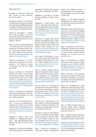 192
Employment and Social Developments in Europe 2014
References
Acemoglu, D., ‘Good jobs versus bad
jobs’, Journal of Labor Economics,
Vol. 19, No 1, 2001.
Acemoglu, D. and Autor, D. H., ‘Skills, tasks
and technology: Implications for employ-
ment and earnings’, NBER Working Paper
No 16082, The National Bureau of Eco-
nomic Research, Cambridge, MA, 2010.
Adler, D. A., McLaughlin, T. J., Rogers,
W. H., Chang, H., Lapitsky, L., et al., ‘Job
performance deficits due to depression’,
American Journal of Psychiatry, Vol. 163,
2006, pp. 1569–76.
Aghion, P., Caroli, E. and García-Peñalosa,
C., ‘Inequality and Economic Growth: The
Perspective of the New Growth Theo-
ries’, Journal of Economic Literature,
Vol. XXXVII, 1999, pp. 1615–60, avail-
able at http://www.aeaweb.org/articles.
php?doi=10.1257/jel.37.4.1615
Akerlof, G. A. and Yellen, J. L., ‘The Fair
Wage-Effort Hypothesis and Unem-
ployment’, The Quarterly Journal
of Economics, Vol. 105, No 2, 1990,
pp. 255–83.
Alesina, A. and Perotti, R., ‘The Political
Economy of Growth: A Critical Survey
of the Recent Literature’, World Bank
Economic Review, Vol. 8, No 3, 1994,
pp. 351–71, available at http://www-
wds.worldbank.org/servlet/WDSCon-
tentServer/IW3P/IB/1999/09/11/00017
8830_98101911401317/Rendered/PDF/
multi_page.pdf
Alesina, A. and Rodrik, D., ‘Distributive
politics and economic growth’, The Quar-
terly Journal of Economics, Vol. 109,
No 2, 1994, pp. 465–90.
Antonsson, A.-B., ‘OSH in the green econ-
omy — a victim or an integrated aim?’,
HesaMag No 9 Waste and recycling:
workers at risk, 2014, available at http://
www.etui.org/Topics/Health-Safety/News/
HesaMag-09-Waste-and-recycling-work-
ers-at-risk
Appelbaum, E., Bailey, T., Berg, P. and
Kalleberg, A., Manufacturing Advan-
tage — Why High-Performance Work
Systems Pay Off, ILR Press, Ithaca,
NY, 2000.
Appelbaum, E. and Batt, R., High Perfor-
mance Work Systems: American Models
of Workplace Transformation, Economic
Policy Institute, Washington, DC, 1993.
Appelbaum, E. and Batt, R., The New
American Workplace, ILR Press, Ithaca,
NY, 1994.
Appelbaum, E., Hoffer Gittell, J. and
Leana, C., ‘High-Performance Work Prac-
tices and Sustainable Economic Growth’,
2011, available at http://50.87.169.168/
Documents/EPRN/High-Performance-
Work-Practices-and-Sustainable-Eco-
nomic-Growth.pdf
Association of Colleges, Why Careers
Guidance: Guaranteed is crucial, a report
from the Association of Colleges mem-
bership survey of careers advice and
guidance, 2014, available at http://
www.aoc.co.uk/system/files/Why%20
Careers%20Guidance%20Guaran-
teed%20is%20crucial.pdf
Auer, P., Berg, J., and Coulibaly, I., ‘Is a sta-
ble workforce good for productivity?’,
International Labour Review, Vol. 144,
No 3, 2005, available at http://onlineli-
brary.wiley.com/doi/10.1111/j.1564-
913X.2005.tb00571.x/abstract
Autor, D., ‘Polanyi’s Paradox and the
Shape of Employment Growth’, Federal
Reserve Bank of Kansas City’s economic
policy symposium on Re-Evaluating
Labor Market Dynamics, 2014, avail-
able at http://www.kc.frb.org/publicat/
sympos/2014/2014093014.pdf
Autor, D. and Dorn, D., ‘The Growth of
Low Skill Service Jobs and the Polariza-
tion of the U.S. Labor Market’, American
Economic Review, Vol. 103, No 5, 2013,
pp. 1553–97, available at http://www.
aeaweb.org/articles.php?doi=10.1257/
aer.103.5.1553
Autor, D., Levy, F. and Murnane, R., ‘The
Skill Content of Recent Technological
Change: An Empirical Exploration’, The
Quarterly Journal of Economics, Vol. 118,
No 4, 2003, pp. 1279–333.
Bachmann, R., König, M. and Schaffner,
S., ‘Lost in Transition? Minimum Wage
Effects on German Construction Work-
ers’, Ruhr Economic Papers No 358,
2012, available at http://www.rwi-essen.
de/media/content/pages/publikationen/
ruhr-economic-papers/REP_12_358.pdf
Baron, J., Hannan, M. and Burton, D.,
‘Labor pains: Change in organizational
models and employee turnover in
young, high-tech firms’, American Jour-
nal of Sociology, Vol. 106, No 4, 2001,
pp. 960–1012.
Beniger, J. R., The control revolution:
Technological and economic origins of
the information society, Harvard Univer-
sity Press, 1986.
Bengt-Åke Lundvall, ‘Organising for learn-
ing at work - an important but neglected
dimension of Innovations systems’, Key-
note speech at The International Helix
Conference 12 June 2013 Linköping
Aalborg University, available at http://
www.liu.se/helix/helix-conference-2013/
conference-information?l=en
Biagi, F., Cavapozzi, D. and Miniaci, R.,
‘Employment transitions and computer
use of older workers’, Applied Econom-
ics, Vol. 45, No 6, 2013, pp. 687–96,
available at http://peer.ccsd.cnrs.fr/
peer-00741504
Black, D., ‘Discrimination in an equilib-
rium search model’, Journal of Labor
Economics, Vol. 13, 1995, pp. 309–34,
available at http://www.jstor.org/discover
/10.2307/2535106?uid=3737592uid=
2uid=4sid=21104204622977
Black, S. and Lynch, L., ‘How to compete:
the impact of workplace practices and
information technology on productiv-
ity’, Review of Economics and Statistics,
Vol. 83, 2001, pp. 434–45.
Blanco, M. I. and Rodrigues, G., ‘Direct
Employment in the Wind Energy Sector:
An EU Study’, Energy Policy, Vol. 37, 2009,
pp. 2847–57, available at http://ac.els-
cdn.com/S0301421509001359/1-
s2.0-S0301421509001359-main.
pdf?_tid=38c7d83a-b3f9-11e3-9fc6-
00000aab0f6cacdnat=1395737053_
3ad85263fef4584018f5ac57e1626c05
Bloss, R., ‘Mobile hospital robots cure
numerous logistic needs’, Industrial
Robot: An International Journal, Vol. 38,
No 6, 2011, pp. 567–71.
Bock, L., ‘Google’s Scientific Approach to
Work-Life Balance (and Much More)’, Har-
vard Business Review, 27 March 2014.
Böckerman, P. and Ilmakunnas, P. (2012).
The Job Satisfaction-productivity Nexus:
A Study Using Matched Survey and Reg-
ister Data. Industrial and Labor Relations
Review, 65:2, 244–262.
 