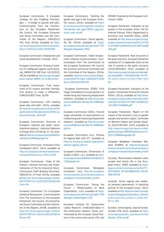 195
Chapter 3: The future of work in Europe: job quality and work organisation for a smart, sustainable and inclusive growth
European Commission, ‘A European
strategy for Key Enabling Technolo-
gies — A bridge to growth and jobs’,
Communication from the Commis-
sion to the European Parliament,
the Council, the European Economic
and Social Committee and the Com-
mittee of the Regions, COM(2012)
341 final, 2012b, available at http://
eur-lex.europa.eu/LexUriServ/LexUriServ.
do?uri=COM:2012:0341:FIN:EN:PDF
European Commission, ‘Employment and
social developments in Europe’, 2013.
European Commission, ‘Posting of work-
ers: EU safeguards against social dump-
ing’, MEMO/13/1138 from 12/12/2013,
2013a, available at: http://europa.eu/rapid/
press-release_MEMO-13-1138_en.htm
European Commission, ‘Free move-
ment of EU citizens and their families:
Five actions to make a difference’,
COM(2013)837 final, 2013b.
European Commission, ‘LIFE creating
green jobs and skills’, 2013c, available
at http://ec.europa.eu/environment/life/
publications/lifepublications/lifefocus/
documents/jobs_skills.pdf
European Commission, ‘Overview of
European, national and public sector
industrial relations’, Industrial Relations
in Europe 2012, 2013d, pp. 21–52, avail-
able at http://ec.europa.eu/social/BlobSer
vlet?docId=9994langId=en
European Commission, ‘Innovation Union
Scoreboard 2014’, 2014, available at
http://ec.europa.eu/enterprise/policies/
innovation/files/ius/ius-2014_en.pdf
European Commission, ‘State of the
Industry, Sectoral overview and Imple-
mentation of the EU Industrial Policy’,
Commission Staff Working Document,
SWD(2014) 14 final, 2014a, available
at http://eur-lex.europa.eu/legal-content/
EN/TXT/PDF/?uri=CELEX:52014SC0014
from=EN
European Commission, ‘For a European
Industrial Renaissance’, Communication
from The Commission to the European
Parliament, the Council, the Economic
and Social Committee and the Commit-
tee of the Regions, 2014b, available at
http://eur-lex.europa.eu/legal-content/
EN/TXT/PDF/?uri=CELEX:52014SC0014
from=EN
European Commission, ‘Tackling the
gender pay gap in the European Union’,
DG Justice, 2014c, available at http://
ec.europa.eu/justice/gender-equality/
files/gender_pay_gap/140227_gpg_bro-
chure_web_en.pdf
European Commission, ‘Social agenda’,
No 36, 2014d, available at: http://
ec.europa.eu/social/main.jsp?catId=737
langId=enpubId=7691
European Commission, ‘Green Employ-
ment Initiative Communication’, Com-
munication from The Commission to
the European Parliament, the Council,
the Economic and Social Committee and
the Committee of the Regions, 2014e,
available http://eur-lex.europa.eu/legal-
content/EN/TXT/?qid=1400658727626
uri=COM:2014:446:FIN
European Commission (2000), ‘First
Stage Consultation of social partners on
modernising and improving employment
relations’, available at http://ec.europa.
eu/social/BlobServlet?docId=2485lan
gId=en
European Commission (2001), ‘Second
stage consultation of social partners on
modernising and improving employment
relations’, available at http://ec.europa.
eu/social/BlobServlet?docId=2486lan
gId=en
European Commission (s.a.), ‘Policies
for Ageing Well with ICT’, available at
http://ec.europa.eu/digital-agenda/en/
policies-ageing-well-ict
European Commission, ‘Dimensions of
Quality in Work’, s.a.1, available at http://
ec.europa.eu/social/BlobServlet?docId=2
134langId=en
European Commission, ‘Workplace
innovation’, s.a.2, http://ec.europa.eu/
enterprise/policies/innovation/policy/
workplace-innovation/index_en.htm
European Commission, ‘Facing the
Future — Modernisation of Work
Organisation’, s.a.3, available at http://
ec.europa.eu/social/main.jsp?catId=709
langId=enintPageId=216
European Institute for Construction
Labour Research, ‘Undeclared labour in
the construction industry’, Study com-
missioned by the European Social Part-
ners in the construction sector, FIEC and
EFBWW, financed by the European Com-
mission, 2006.
European Parliament, ‘Indicators of job
quality in the European Union’, DG for
Internal Policies, Policy Department A:
Economic and Scientific Policy, 2009,
available at http://www.europarl.europa.
eu/document/activities/cont/201107/20
110718ATT24284/20110718ATT2428
4EN.pdf
European Parliament, ‘Role of women in
the green economy’, European Parliament
resolution of 11 September 2012 on the
role of women in the green economy
(2012/2035(INI)), 2012, available at
http://www.europarl.europa.eu/sides/get-
Doc.do?pubRef=-//EP//NONSGML+TA+P7-
TA-2012-0321+0+DOC+PDF+V0//
EN
European Parliament, ‘Indicators of Job
Quality’, Directorate-General for Internal
Affairs, 2012a, available at http://www.
europarl.europa.eu/document/activities/
cont/201107/20110718ATT24284/201
10718ATT24284EN.pdf
European Parliament, ‘Report on the
impact of the economic crisis on gender
equality and women’s rights’, Committee
on Women’s Rights and Gender Equal-
ity, 2012/2301(INI), 2013, available at
http://www.europarl.europa.eu/sides/
getDoc.do?type=REPORTreference=A7-
2013-0048language=EN
European Workplace Innovation Net-
work (EUWIN), at http://ec.europa.eu/
enterprise/policies/innovation/policy/
workplace-innovation/euwin/index_en.htm
Eurostat, ‘Reconciliation between work,
private and family life in the Euro-
pean Union’, 2009, available at http://
epp.eurostat.ec.europa.eu/cache/ITY_
OFFPUB/KS-78-09-908/EN/KS-78-09-
908-EN.PDF
Eurostat, ‘Active ageing and solidar-
ity between generations. A statistical
portrait of the European Union’, 2012,
available at http://epp.eurostat.ec.europa.
eu/portal/page/portal/product_details/
publication?p_product_code=KS-
EP-11-001
Eurostat, ‘Active Ageing’, Special Euroba-
rometer 378, 2012, available at http://
ec.europa.eu/public_opinion/archives/
ebs/ebs_378_en.pdf
 