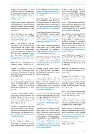 201
Chapter 3: The future of work in Europe: job quality and work organisation for a smart, sustainable and inclusive growth
Stiglitz, J., Sen, A. and Fitoussi, J.-P., ‘Report
by the Commission on the Measurement
of Economic performance and Social
Progress’, 2009, available at http://www.
stiglitz-sen-fitoussi.fr/documents/rap-
port_anglais.pdf
Sumner, S. A. and Layde, P. M., ‘Expansion of
renewable energy industries and implica-
tions for occupational health’, Journal of
the American Medical Association, Vol. 302,
No 7, 2009.
Sverke, M., Hellgren, J. and Näswall, K.,
‘Job insecurity. A literature review’, 2006,
available at http://nile.lub.lu.se/arbarch/
saltsa/2006/wlr2006_01.pdf
Taylor, P. and Walker, A., ‘Age dis-
crimination in the Labour Market and
Policy responses: the Situation in the
United Kingdom’, The Geneva Papers
on Risk and Insurance, Vol. 28, No 4,
2003, pp. 612–24, available at http://
www.genevaassociation.org/PDF/
Geneva_papers_on_Risk_and_Insurance/
GA2003_GP28(4)_TaylorWalker.pdf
Tahlin, M. (2013), ‘Distribution in the
Downturn’, Chapter 3 in Gallie (2013).
Theorell, T., ‘Psychosocial factors in
research on work conditions and health
in Sweden’, Scandinavian Journal of
Work and Environmental Health, Vol. 33,
No 1, 2007, pp. 20-6.
Theorell, T. and Karasek, R., ‘Current
issues relating to psychosocial job
strain and cardiovascular disease
research’, Journal of Occupational
Health and Psychology, Vol. 1, No 1,
pp. 9–26.
Thompson, C.A. and Prottas, D., ‘Relation-
ship Among Organizational Family Sup-
port, Job Autonomy, Perceived Control,
and Employee Well-Being’, Journal of
Occupational Health Psychology, Vol. 10,
No 4, 2005, pp. 100–18.
Totterdill, P., ‘The Future We Want? Work
and Organisations in 2020’, A Report by
the Advisory Board of the UK Work Organ-
isation Network, 2014, available at http://
www.uk.ukwon.eu/_literature_1812/
UKWON_2020_Report
United Nations Development Pro-
gramme (UNDP), ‘Powerful synergies.
Gender Equality, Economic Develop-
ment and Environmental Sustainability’,
2012, available at http://www.undp.org/
content/dam/undp/library/gender/Gen-
der%20and%20Environment/Powerful-
Synergies.pdf
United Nations Economic Commission
for Europe (UNECE), ‘Introduction of the
Conceptual Framework for Measuring the
Quality of Employment’, 2009, available at
http://www.unece.org/fileadmin/DAM/stats/
documents/ece/ces/ge.12/2009/zip.4.e.pdf
United Nations Economic Commission
for Europe (UNECE), ‘Measuring quality
of employment. Country pilot reports’,
2010, available at http://www.unece.org/
fileadmin/DAM/publications/oes/STATS_
MeasuringQualityEmploment.E.pdf
United Nations Environment Programme
(UNEP), ‘Green Jobs — Towards Decent
Work in a Sustainable, Low ‘Carbon World’,
2008, available at http://www.unep.org/
PDF/UNEPGreenjobs_report08.pdf
United States Department of Labor, ‘Why
Green Is Your Color: A Woman’s Guide to
a Sustainable Career’, available at http://
www.dol.gov/wb/Green_Jobs_Guide/Green-
Jobs%20Ch%202.pdf
Valeyre, A., Lorenz, E., Cartron, D., Csizma-
dia, P., Gollac, M., Illéssy, M. and Makó, C.,
Eurofound, Work organisation in Europe,
Technical report, 2008.
Valeyre, A., Lorenz, E., Cartron, D., Csiz-
madia, P., Gollac, M., Illéssy, M., and
Makó, C., ‘Working conditions in the
­European Union: Work organisation’,
Eurofound report, 2009, available at
http://www.eurofound.europa.eu/publi-
cations/htmlfiles/ef0862.htm
Vieira, J. A. C., ‘Low pay, higher pay
and job quality: empirical evidence for
Portugal’, Applied Economics Letters,
Vol. 12, No 8, 2005, pp. 505–11, avail-
able at http://www.tandfonline.com/doi/
abs/10.1080/13504850500109907#.
UzghEfl_vl8
Vienna Institute for International Eco-
nomic Studies, WiiW, ‘Study on various
aspects of earnings distribution using
micro-data from the European Structure
of Earnings Survey’, Final report submit-
ted to DG EMPL (contract VC/2013/0019),
2014, available at http://ec.europa.eu/
social/keyDocuments.jsp?advSearchKey
=analysislabourmarketmode=advanc
edSubmitlangId=enpolicyArea=typ
e=0country=0year=0
Virtanen, M., Stansfeld, S. A., Fuhrer, R.,
Ferrie, J. E. and Kivimaäki, M., ‘Overtime
Work as a Predictor of Major Depres-
sive Episode: A 5-Year Follow-Up of the
Whitehall II Study’, PLoS ONE, Vol. 7,
No 1, 2012.
Visser, J., ‘The Institutional Characteris-
tics of Trade Unions, Wage Setting, State
Intervention and Social Pacts’, ICTWSS
Database, version 4.0, 2013, available
at http://www.uva-aias.net/208
Wahrendorf, M., Sembajwe, G., Zins, M.,
Berkman, L., Goldberg, M. and Siegrist, J.,
‘Long-term Effects of Psychosocial Work
Stress in Midlife on Health Functioning
After Labor Market Exit — Results from
the GAZEL Study’, The Journals of Ger-
ontology: Series B, Vol. 67, No 4, 2012,
pp. 471–80, available at http://psych-
socgerontology.oxfordjournals.org/con-
tent/67/4/471.short
Wang, P. S., Beck, A. L., Berglund, P., McK-
enas, D. K., Pronk, N. P. et al., ‘Effects of
major depression on moment-in-time
work performance’, American Journal
of Psychiatry, Vol. 161, No 10, 2004,
pp. 1885–91.
Weintraub, E. R., ‘Neoclassical Econom-
ics’, in The Concise Encyclopedia Of Eco-
nomics, 2007.
Westgaard, R. H. and Winkel, J., ‘Occu-
pational musculoskeletal and mental
health: Significance of rationalization
and opportunities to create sustainable
production systems — A systematic
review’, Applied Ergonomics, Vol. 42,
2011, pp. 261–96.
Wills, J., ‘Subcontracted Employment and
its Challenge to Labor’, Labor Studies
Journal, Vol. 443, No 4, p. 441.
Wolf, E. and Zwick, T., ‘Welche Personal-
maßnahmen entfalten eine Produktivitäts­
wirkung?’, Zeitschrift für Betriebswirtschaft,
Vol. 73 (EH4/2003), 2003, pp. 43–62.
Work Foundation, ‘Is Knowledge Work
Better For Us? Knowledge workers, good
work and wellbeing’, 2010, available
at http://www.theworkfoundation.com/
downloadpublication/report/238_238_
ke_wellbeing_final_final.pdf
Wright, P., Managerial Leadership, Rout-
ledge, London, 1996.
 