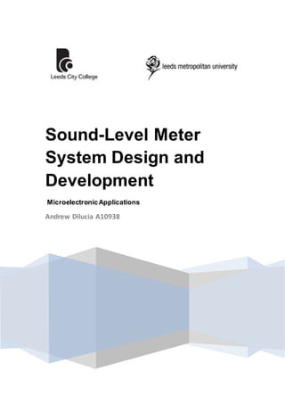 Sound-Level Meter
System Design and
Development
MicroelectronicApplications
Andrew Dilucia A10938
 