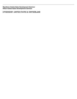 Wyndham Hotels Sales Development Seminar
Hilton Hotels Sales Development Seminar
CITIZENSHIP: UNITED STATES & SWITZERLAND
 