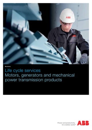 Life cycle services
Motors, generators and mechanical
power transmission products
Brochure
 