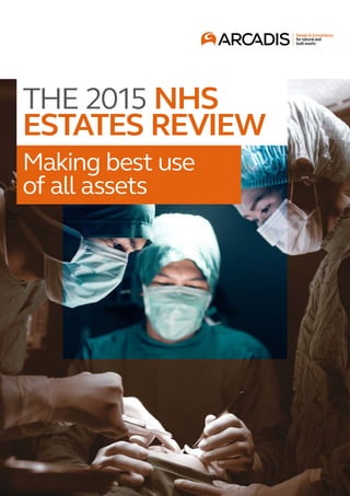 THE 2015 NHS
ESTATES REVIEW
Making best use
of all assets
 