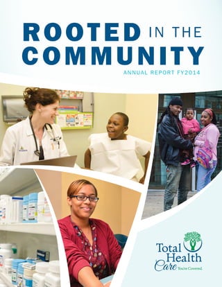 COMMUNITY
IN THEROOTED
ANNUAL REPORT FY2014
 