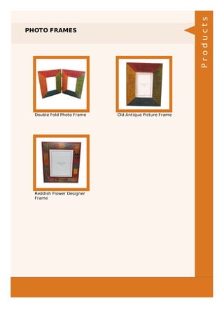 PHOTO FRAMES
Double Fold Photo Frame Old Antique Picture Frame
Reddish Flower Designer
Frame
Products
 