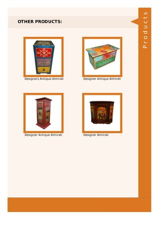 OTHER PRODUCTS:
Designers Antique Almirah Designer Antique Almirah
Designer Antique Almirah Designer Almirah
Products
 