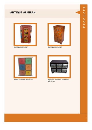 ANTIQUE ALMIRAH
Antique Almirah Antique Almirah
Multi Colored Almirah Metallic Drawer Wooden
Almirah
Products
 
