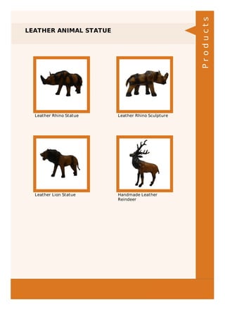 LEATHER ANIMAL STATUE
Leather Rhino Statue Leather Rhino Sculpture
Leather Lion Statue Handmade Leather
Reindeer
Products
 