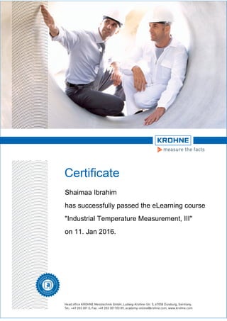 Shaimaa Ibrahim
has successfully passed the eLearning course
"Industrial Temperature Measurement, III"
on 11. Jan 2016.
 