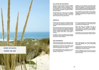 Restaurantes
ONDE ESTAMOS
WHERE WE ARE
A Mina de São Domingos é uma aldeia calma, com
uma história de exploração mineira muito fascinante.
Localizada sob um dos céus mais limpos e mais
estrelados do mundo, este é um lugar para relaxar e
estar em harmonia total com a natureza.
Os principais destaques são a antiga mina, Pulo do
Lobo (uma espécie de mini -Grand Canyon no rio
Guadiana ) e a praia fluvial.
Set on a hill, high above the Guadiana River, Mértola
is a traditional Alentejo town with dazzling white
houses and narrow cobbled streets.
Filled with history and heritage and with a
strong Islamic influence, Mértola is considered
a town-museum for its plethora of old buildings,
archaeologicaldigs,museums, art centres, churches,
castle and mosque.
A lovely place to visit at any time, Mértola comes to
life every two years during the town’s Islamic Festival.
Situada no coração do Parque Natural do Sudoeste
Alentejano e Costa Vicentina e conhecida como a
Princesa do Alentejo, Vila Nova de Milfontes é uma
vila encantadora, com uma costa deslumbrante e
belas praias que se estendem ao longo do rio Mira e
do Oceano Atlântico.
Há bastante para ver e fazer com uma variedade
de lojas, cafés, bares, restaurantes e actividades
e experiências disponíveis ao longo do ano. Uma
óptima escolha para umas óptimas férias.
Located in the Sw Alentejo and Vicentine Coast
Natural Park and known as the Princess of Alentejo,
Vila Nova de Milfontes is a charming village with a
stunning coastline and beautiful sandy beaches that
stretch along the River Mira and the Atlantic Ocean.
There is plenty to see and do with a variety of shops,
restaurants and outdoor activities and experiences
available throughout the year. A popular resort for a
great holiday.
Situada numa colina, acima do rio Guadiana, Mértola
é uma bonita vila Alentejana caracterizada pelas
suas casas de fachada tipicamente branca e ruas de
calçada.
Deforteinfluênciaislâmicaecomumaimpressionante
história e património cultural, Mértola é considerada
uma vila- museu pela sua diversidade de edifícios
antigos, escavações arqueológicas, museus, centros
de arte e igrejas, assim como, o seu castelo e
mesquita.
Um destino a visitar em qualquer altura, Mértola
transforma-se num verdadeiro souk árabe cada dois
anos durante o Festival Islâmico.
Mina de São Domingos is a small and quiet village
not far from Mértola, with a rich and fascinating
mining history.
Located under one of the most crystal-clear and star-
studded skies in the world, this is a place to come to
unwind and be in unison with nature.
The main highlights are the old mine, Pulo do Lobo
(a sort of mini-Grand Canyon on the River Guadiana)
and the river beach.
Vila Nova de Milfontes
Mértola
São Domingos
26
 