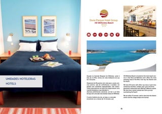 UNIDADES HOTELEIRAS
HOTELS
Situado na Avenida Marginal de Milfontes, junto à
baía do rio Mira, temos um vista lindíssima da sua
foz e da praia.
Dispomos de 28 quartos com vista para a praia, pis-
cina exterior, sala de conferências e reuniões, um
ginásio com monitores especializados, três restau-
rantes panorâmicos os quais lhe proporcionam uma
cozinha fantástica e que atendem a
diversas preferências culinárias, um bar e um belo
terraço com uma das mais bonitas vistas em Milfontes.
O centro histórico da vila, as lojas e o mercado
encontram-se a menos de 10 minutos a pé.
HS Milfontes Beach is located on the main beach ave-
nue in Vila Nova de Milfontes and it offers the most
amazing views of the Mira river bay, the Atlantic and
the beach.
We have 28 rooms with either sea view or pool view,
conference facilities, outdoor pool, gym and three
panoramic restaurants each offering a different cuisine.
We also have a great cocktail bar and a terrace
overlooking the beach.
We are within 10 minutes’ walk or less from the historic
centre and the village shops and market.
06
 