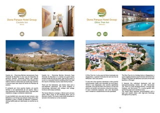 Castelo Inn - Charming Mértola (previamente Casa
Visconde de Bouzões) é uma casa de hóspedes de
gerência familiar, localizada dentro das antigas
muralhas da vila, junto ao castelo. Está situada num
edifício histórico restaurado que ainda hoje mantem
o charme típico das casas de família do Alentejo de
outrora.
É composto por cinco quartos duplos, um quarto
familiar e um apartamento de um quarto. Toda a
casa apresenta uma decoração única, marcada pelo
mobiliário vintage e artefactos tradicionais.
A casa também tem uma sala de estar comum, uma
biblioteca e um terraço que oferece vistas para o Rio
Guadiana e para o Castelo de Mértola. O pequeno-
almoço buffet pode ser desfrutado na cozinha ou no
pátio.
A Olive Tree Inn é uma casa de férias localizada nos
Alagoachos, a apenas 5 minutos de carro da vila de
Milfontes e das suas praias.
A casa tem cinco quartos individuais e dois quartos
comunicantes, todos com televisões de ecrã plano.
Temos à sua disposição uma cozinha totalmente
equipada, uma sala de estar com lareira e TV de ecrã
plano e um jardim com piscina e área de churrasco.
A casa é bastante espaçosa, com uma decoração
leve e moderna e acabamentos de alta qualidade.
Castelo Inn - Charming Mertola (formerly Casa
Visconde de Bouzões) is a family-run guest house
located inside the old city walls, right by the castle. It
is set in a renovated historic building which has kept
the charm of Alentejo country-style family homes.
There are five bedrooms, one family room and a
one-bedroom apartment. The entire property is
interestingly decorated with antique and vintage
furniture and unique artefacts.
The house features a lounge, a library and a terrace
which offers views of the Guadiana River and of
Mertola’s Castle. The home-made buffet breakfast is
served in the kitchen or in the courtyard.
The Olive Tree Inn is a holiday home in Alagoachos, a
quiet neighbourhood at only 5 minutes drive from the
village of Vila Nova de Milfontes and some of the best
beaches in Portugal.
It features five individual bedrooms and two
intercommunicating rooms, all with flat-screen
TVs. There is a fully equipped kitchen, a lounge with
fireplace and flat-screen TV, a sunny garden with
swimming-pool and a barbecue area. 
The house offers spacious accommodation and a
light and modern décor with high-end finishings
throughout the property.
1211
 