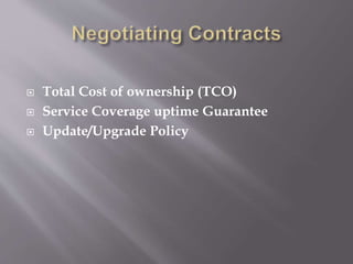  Total Cost of ownership (TCO)
 Service Coverage uptime Guarantee
 Update/Upgrade Policy
 