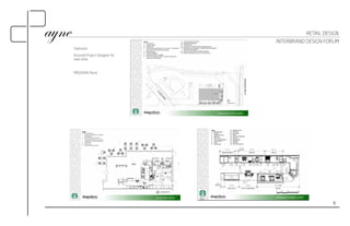 5 
Starbucks 
Assisted Project Designer for 
new store. 
PROGRAM: Revit 
RETAIL DESIGN 
INTERBRAND DESIGN FORUM 
 