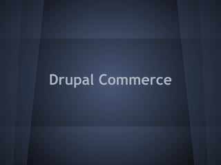 Drupal Commerce
 